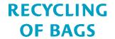 Recycling of bags