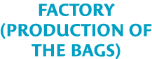 Factory (Production of the bags)