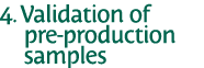 4  Validation of pre-production samples 