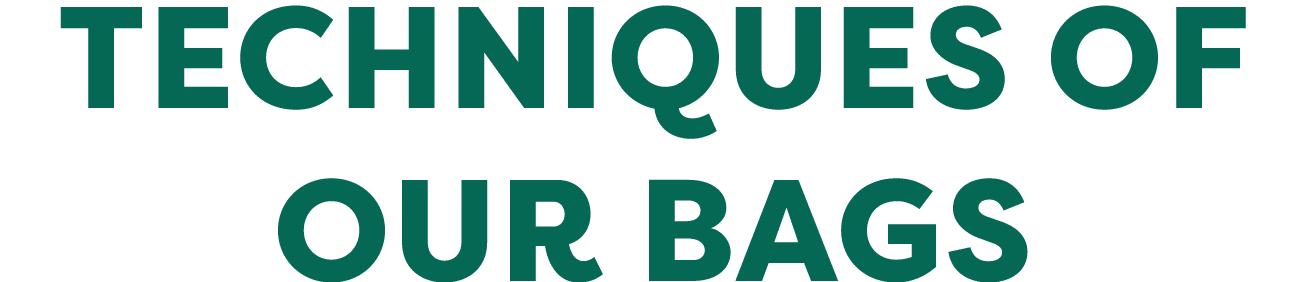 Techniques of our bags