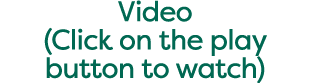 Video (Click on the play button to watch)