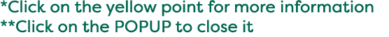 *Click on the yellow point for more information **Click on the POPUP to close it