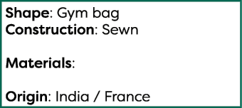  Shape: Gym bag Construction: Sewn  Materials:  Origin: India   France