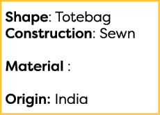  Shape: Totebag Construction: Sewn  Material :  Origin: India