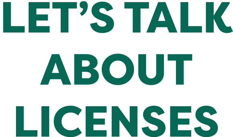 LET S TALK ABOUT LICENSES
